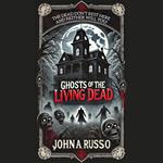 Ghosts of the Living Dead