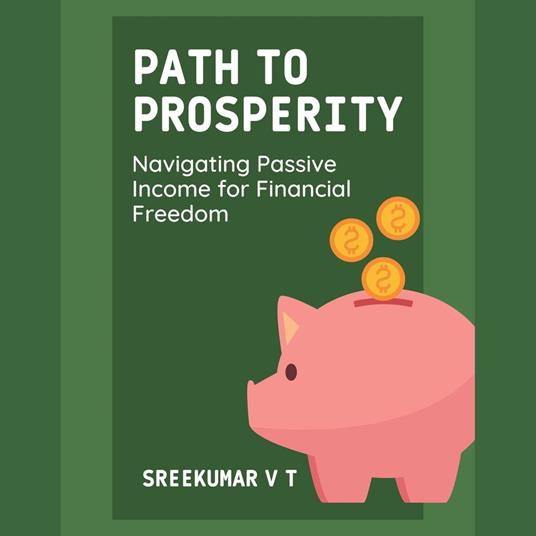 Path to Prosperity: Navigating Passive Income for Financial Freedom