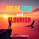 Break Free and Flourish