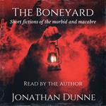 Boneyard, The: Short fictions of the morbid and macabre. The Boneyard Series Vol 1