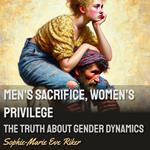 Men’s Sacrifice, Women’s Privilege