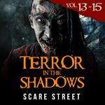 Terror in the Shadows Volumes 13 - 15