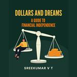 Dollars and Dreams: A Guide to Financial Independence