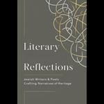 Literary Reflections: Jewish Writers & Poets Crafting Narratives of Heritage