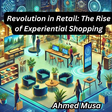 Revolution in Retail: The Rise of Experiential Shopping