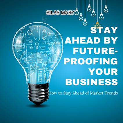 Stay Ahead by Future-Proofing Your Business
