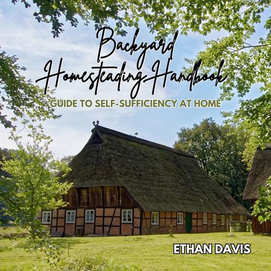 Backyard Homesteading Handbook