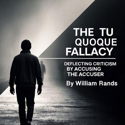 Tu Quoque Fallacy, The