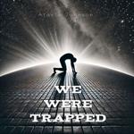 We Were Trapped