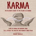 Karma: The Ultimate Guide to the Planet of Karma (Laws of Karma Can Improve Your Life, Attract the Positive and Promote Inner Peace)