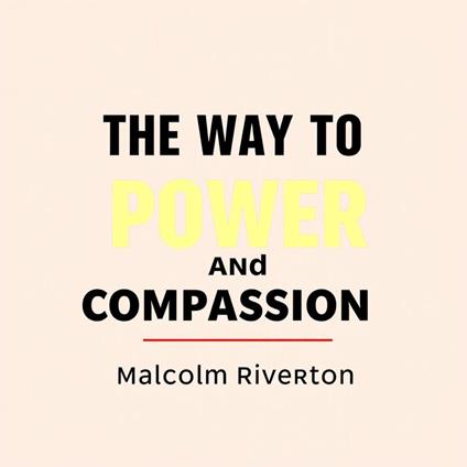 Way to Authentic Power and Compassion, The