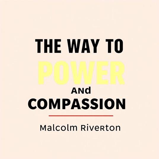 Way to Authentic Power and Compassion, The