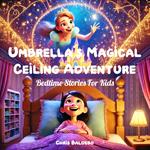 Umbrella's Magical Ceiling Adventure