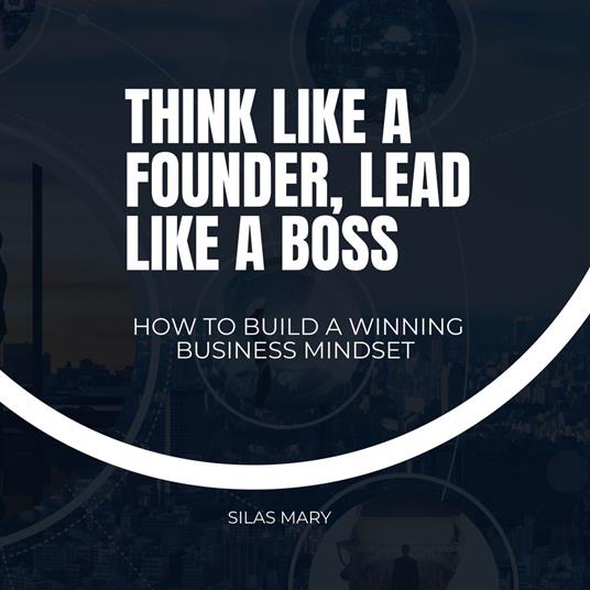 Think Like a Founder, Lead Like a Boss