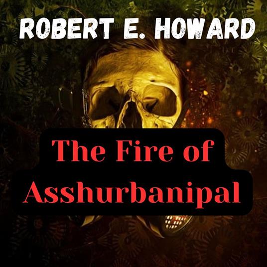 Fire of Asshurbanipal, The