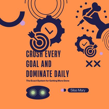 Crush Every Goal and Dominate Daily