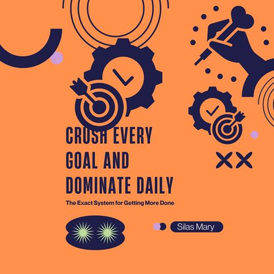 Crush Every Goal and Dominate Daily
