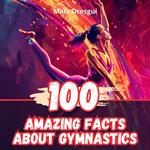 100 Amazing Facts About Gymnastics
