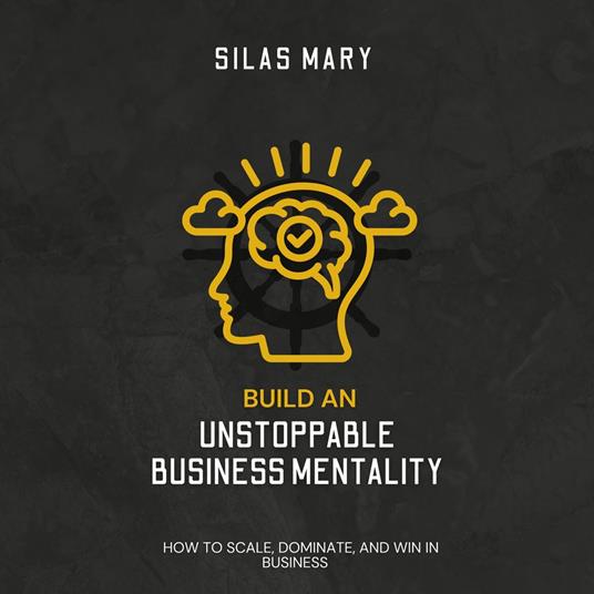 Build an Unstoppable Business Mentality