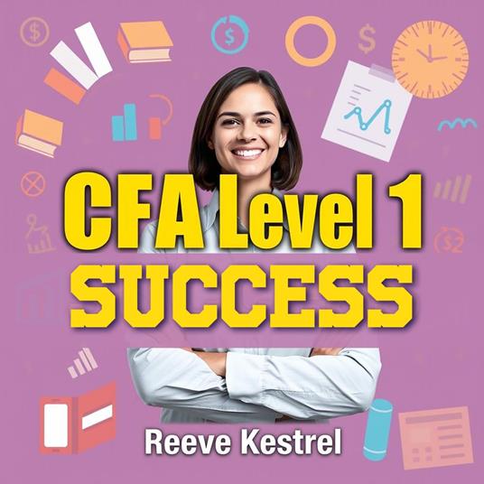 CFA Level 1 Success: Energizing Path to Financial Mastery