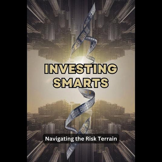 Investing Smarts: Navigating the Risk Terrain
