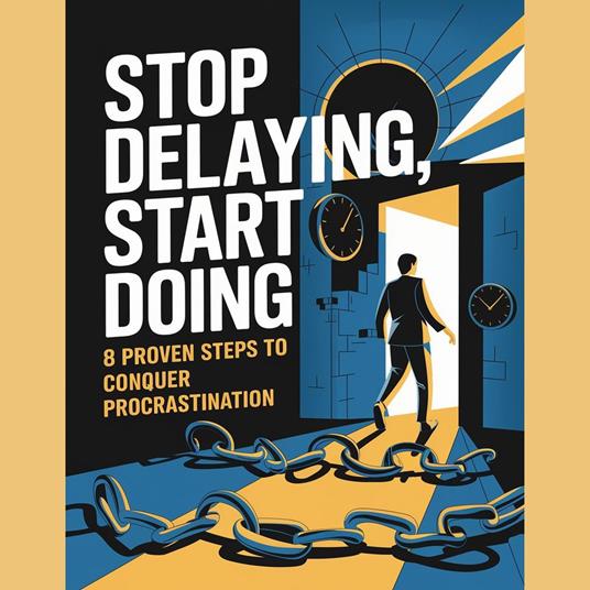Stop Delaying, Start Doing