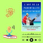 L'ART DE LA PARENTALITÉ RESPECTUEUSE