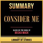 Summary - Consider Me