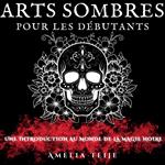 ARTS SOMBRES POUR LES DÉBUTANTS