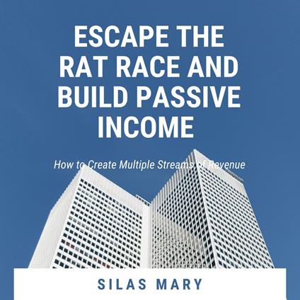 Escape the Rat Race and Build Passive Income