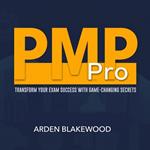PMP Pro: Transform Your Exam Success with Game-Changing Secrets