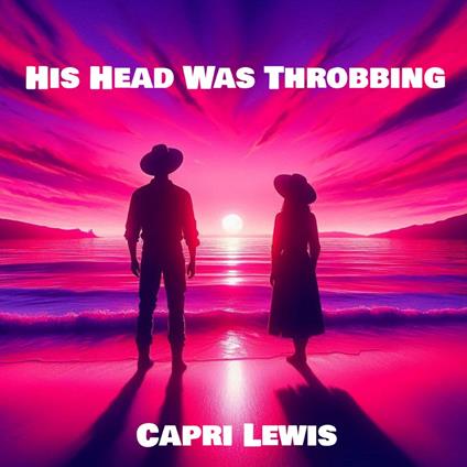 His Head Was Throbbing
