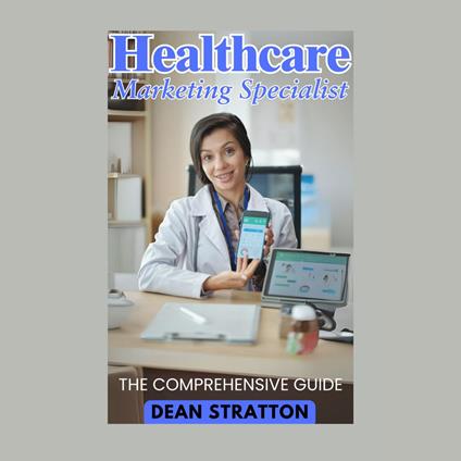 Healthcare Marketing Specialist - The Comprehensive Guide