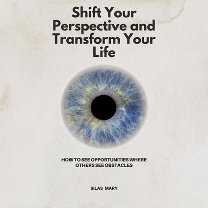 Shift Your Perspective and Transform Your Life