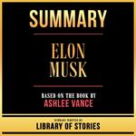 Summary - Elon Musk