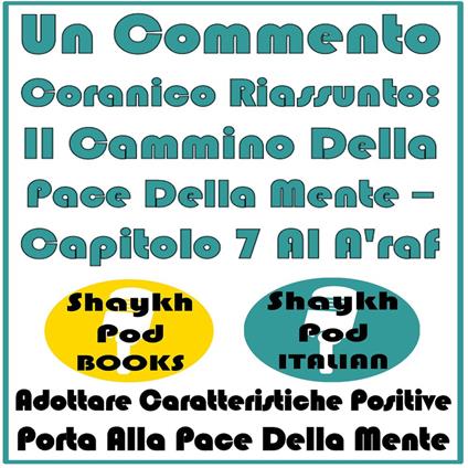 Un Commento Coranico Riassunto: Il Cammino Della Pace Della Mente – Capitolo 7 Al A'raf