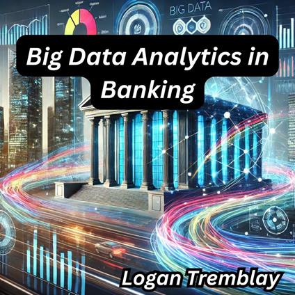 Big Data Analytics in Banking