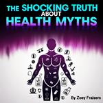 Shocking Truth about Health Myths, The