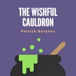 Wishful Cauldron, The