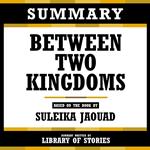 Summary - Between Two Kingdoms