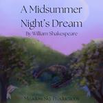 Midsummer Night's Dream by Shakespeare-Full Audio Drama Recorded Live by Meadow Sky Productions, A
