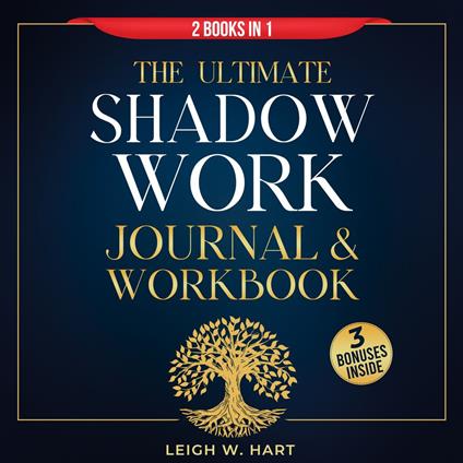 Ultimate Shadow Work Journal & Workbook, The - 2 Books in 1