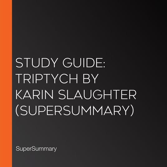 Study Guide: Triptych by Karin Slaughter (SuperSummary)
