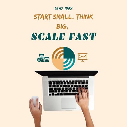 Start Small, Think Big, Scale Fast