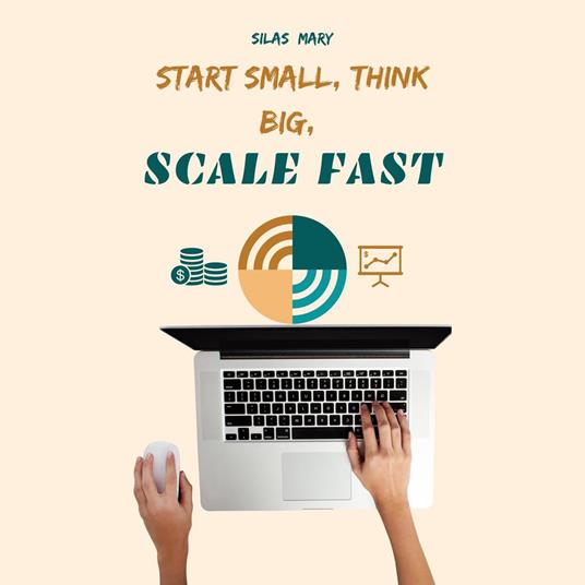 Start Small, Think Big, Scale Fast