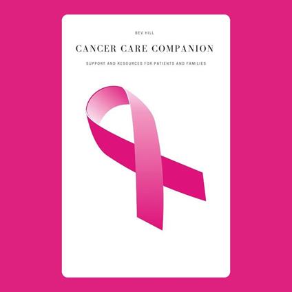 Cancer Care Companion: Support and Resources for Patients and Families