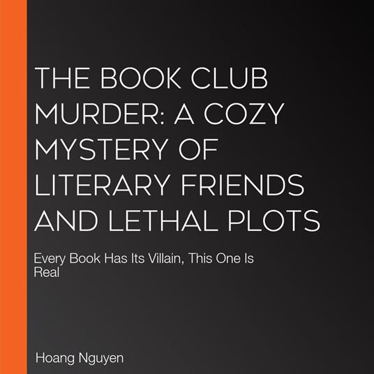 Book Club Murder, The: A Cozy Mystery of Literary Friends and Lethal Plots