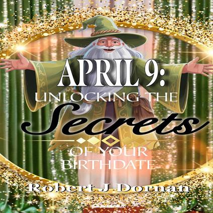 April 9: Unlocking the Secrets of Your Birthdate