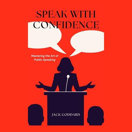 Speak with Confidence: Mastering the Art of Public Speaking
