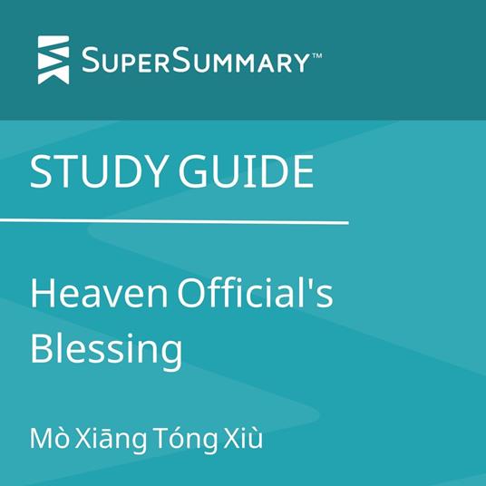 Study Guide: Heaven Official's Blessing by Mò Xiang Tóng Xiù (SuperSummary)